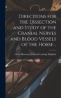 Image for Directions for the Dissection and Study of the Cranial Nerves and Blood Vessels of the Horse ..