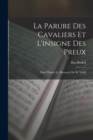 Image for La Parure des cavaliers et l&#39;insigne des preux; edite d&#39;apres le manuscrit de M. Nehill