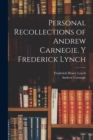 Image for Personal Recollections of Andrew Carnegie. y Frederick Lynch