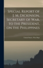Image for Special Report of J. M. Dickinson, Secretary of war, to the President, on the Philippines