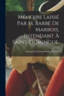 Image for Memoire laisse par M. Barbe de Marbois, intendant a Saint-Domingue.