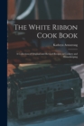 Image for The White Ribbon Cook Book