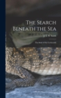 Image for The Search Beneath the sea; the Story of the Coelacanth