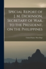 Image for Special Report of J. M. Dickinson, Secretary of war, to the President, on the Philippines