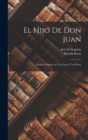 Image for El hijo de Don Juan : Drama original en tres actos y en prosa