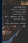 Image for Illustrated Catalogue of Veterinary Instruments, Anatomical Models, Books, etc. ..