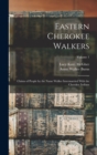 Image for Eastern Cherokee Walkers; Claims of People by the Name Walker Intermarried With the Cherokee Indians; Volume 1