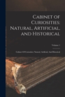 Image for Cabinet of Curiosities : Natural, Artificial, and Historical: Cabinet Of Curiosities: Natural, Artificial, And Historical; Volume 1
