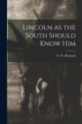 Image for Lincoln as the South Should Know Him