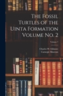 Image for The Fossil Turtles of the Uinta Formation Volume no. 2; Volume 7