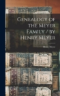 Image for Genealogy of the Meyer Family / by Henry Meyer