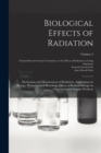 Image for Biological Effects of Radiation; Mechanism and Measurement of Radiation, Applications in Biology, Photochemical Reactions, Effects of Radiant Energy on Organisms and Organic Products; Volume 2