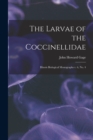 Image for The Larvae of the Coccinellidae : Illinois Biological Monographs v. 6, no. 4