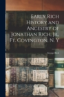 Image for Early Rich History and Ancestry of Jonathan Rich, Jr., Ft. Covington, N. Y