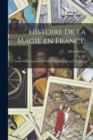 Image for Histoire de la magie en France, : Depuis le commencement de la monarchie jusqu&#39;a nos jours;
