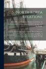 Image for U.S.-North Korea Relations : From the Agreed Framework to Food aid: Hearing Before the Subcommittee on Asia and the Pacific, Committee on International Relations, House of Representatives, One Hundred