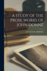 Image for A Study of the Prose Works of John Donne