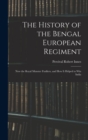 Image for The History of the Bengal European Regiment : Now the Royal Munster Fusiliers, and how it Helped to win India