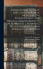 Image for Genealogical Notes Of The Carpenter Family, Including The Autobiography, And Personal Reminiscences Of Dr. Seymour D. Carpenter ... With Genealogical And Biographical Appendix
