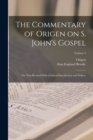 Image for The Commentary of Origen on S. John&#39;s Gospel : The Text Revised With a Critical Introduction and Indices; Volume 2