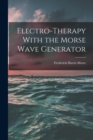 Image for Electro-therapy With the Morse Wave Generator