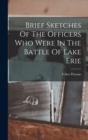 Image for Brief Sketches Of The Officers Who Were In The Battle Of Lake Erie