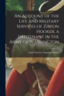 Image for An Account of the Life and Military Services of Zibeon Hooker, a Lieutenant in the Army of Washington