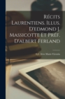 Image for Recits Laurentiens. Illus. D&#39;edmond J. Massicotte Et Pref. D&#39;albert Ferland