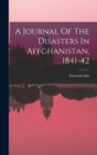 Image for A Journal Of The Disasters In Affghanistan, 1841-42
