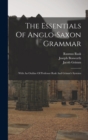 Image for The Essentials Of Anglo-saxon Grammar : With An Outline Of Professor Rask And Grimm&#39;s Systems