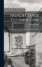 Image for French Course For Americans : French Grammar And Drill Book For Schools And Colleges