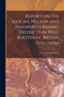 Image for Report on the Slocan, Nelson and Ainsworth Mining Districts in West Kootenay, British Columbia