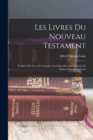 Image for Les Livres Du Nouveau Testament : Traduits Du Grec En Francais Avec Introduction Generale Et Notices Par Alfred Loisy