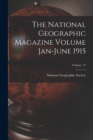Image for The National Geographic Magazine Volume Jan-June 1915; Volume 27