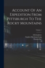 Image for Account Of An Expedition From Pittsburgh To The Rocky Mountains; Volume 1