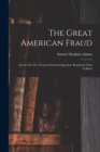 Image for The Great American Fraud : Articles On The Nostrum Evil And Quackery Reprinted From Collier&#39;s