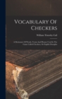 Image for Vocabulary Of Checkers; A Dictionary Of Words, Terms And Phrases Used In The Game Called Checkers, Or English Draughts