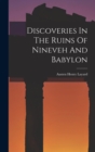 Image for Discoveries In The Ruins Of Nineveh And Babylon