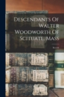Image for Descendants Of Walter Woodworth Of Scituate, Mass : Records