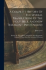 Image for A Complete History Of The Several Translations Of The Holy Bible, And New Testament, Into English : Both In Ms. And In Print: And Of The Most Remarkable Editions Of Them Since The Invention Of Printin