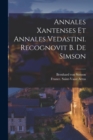 Image for Annales Xantenses Et Annales Vedastini. Recognovit B. De Simson