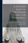 Image for A Modern Martyr. Theophane Venard (the Venerable.)