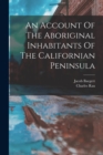 Image for An Account Of The Aboriginal Inhabitants Of The Californian Peninsula