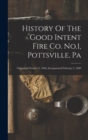 Image for History Of The Good Intent Fire Co. No.1, Pottsville, Pa