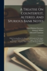 Image for A Treatise On Counterfeit, Altered, And Spurious Bank Notes