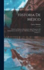 Image for Historia De Mejico : Desde Los Primeros Movimientos Que Prepararon Su Independencia En El Ano De 1808 Hasta La Epoca Presente, Volume 2...
