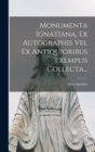 Image for Monumenta Ignatiana, Ex Autographis Vel Ex Antiquioribus Exemplis Collecta...