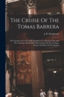 Image for The Cruise Of The Tomas Barrera; The Narrative Of A Scientific Expedition To Western Cuba And The Colorados Reefs, With Observations On The Geology, Fauna, And Flora Of The Region