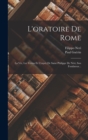 Image for L&#39;oratoire De Rome : La Vie, Les Vertus Et L&#39;esprit De Saint Philippe De Neri, Son Fondateur...