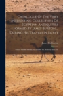 Image for Catalogue Of The Very Interesting Collection Of Egyptian Antiquities Formed By James Burton ... During His Travels In Egypt